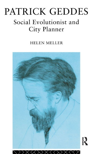 Patrick Geddes: Social Evolutionist and City Planner