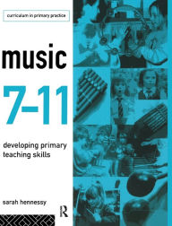 Title: Music 7-11: Developing Primary Teaching Skills, Author: Sarah Hennessy