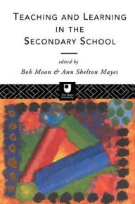 Title: Teaching and Learning in the Secondary School, Author: Ann Shelton Mayes