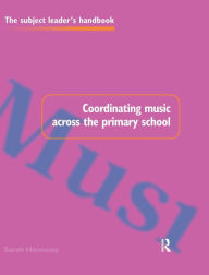 Title: Coordinating Music Across The Primary School, Author: Sarah Hennessy