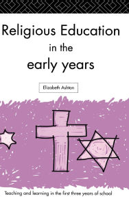 Title: Religious Education in the Early Years, Author: Dr Elizabeth Ashton