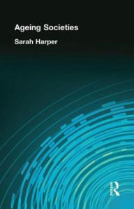 Title: AGEING SOCIETIES, Author: Sarah Harper