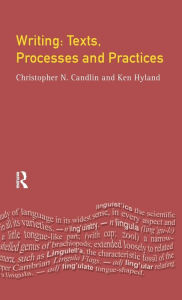 Title: Writing: Texts, Processes and Practices, Author: Christopher N. Candlin