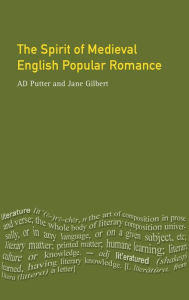 Title: The Spirit of Medieval English Popular Romance, Author: Ad Putter