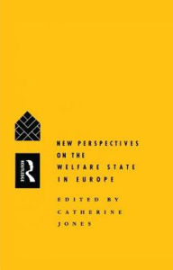 Title: New Perspectives on the Welfare State in Europe / Edition 1, Author: Catherine Jones