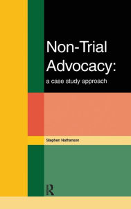 Title: Non-Trial Advocacy, Author: Stephen Nathanson