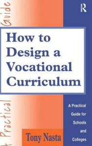 Title: How to Design a Vocational Curriculum: A Practical Guide for Schools and Colleges, Author: Tony Nasta