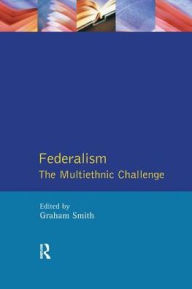 Title: Federalism: The Multiethnic Challenge, Author: Graham Smith