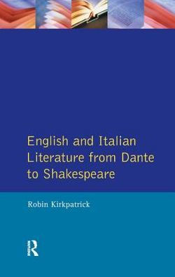 English and Italian Literature From Dante to Shakespeare: A Study of Source, Analogue Divergence