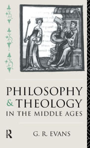 Title: Philosophy and Theology in the Middle Ages, Author: G. R. Evans