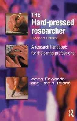 The Hard-pressed Researcher: A research handbook for the caring professions