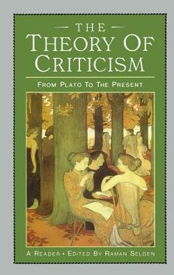 The Theory of Criticism: From Plato to the Present: A Reader