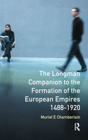 Longman Companion to the Formation of European Empires, 1488-1920