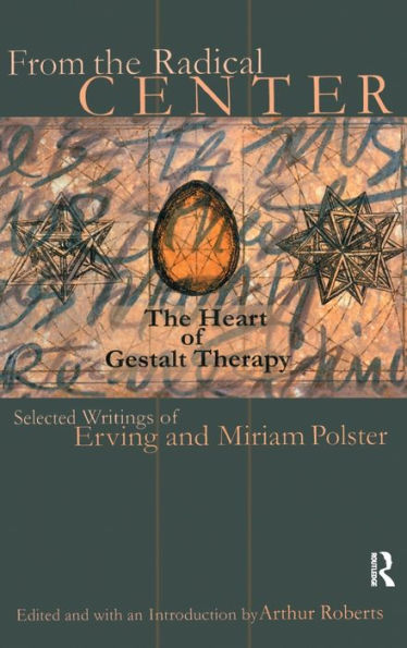 From The Radical Center: Heart of Gestalt Therapy