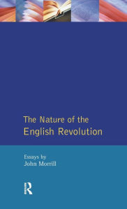 Title: The Nature of the English Revolution, Author: John Morrill