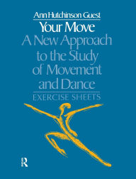 Title: Your Move: A New Approach to the Study of Movement and Dance: Exercise Sheets, Author: Ann Hutchinson Guest