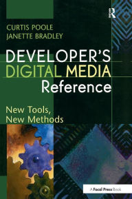 Title: Developer's Digital Media Reference: New Tools, New Methods, Author: Curtis Poole