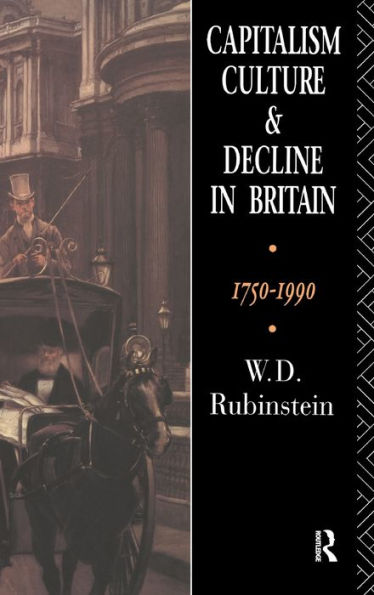 Capitalism, Culture and Decline Britain: 1750 -1990