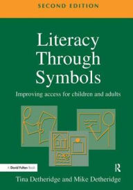 Title: Literacy Through Symbols: Improving Access for Children and Adults, Author: Tina Detheridge