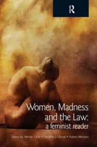 Title: Women, Madness and the Law: A Feminist Reader, Author: Wendy Chan