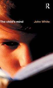 Title: The Child's Mind, Author: John White