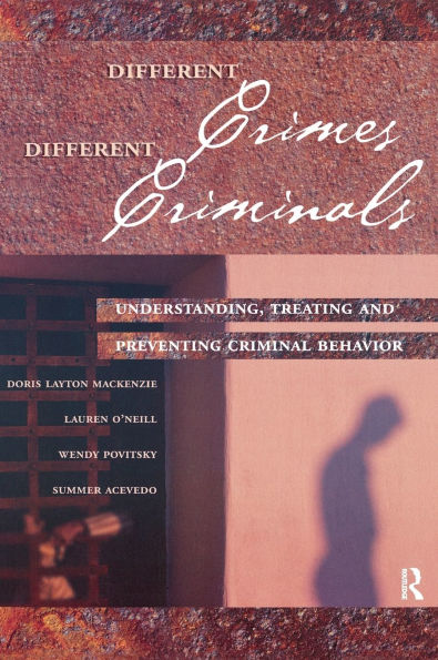 Different Crimes, Criminals: Understanding, Treating and Preventing Criminal Behavior