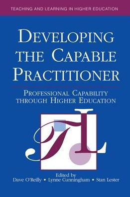 Developing the Capable Practitioner: Professional Capability Through Higher Education