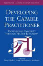 Developing the Capable Practitioner: Professional Capability Through Higher Education