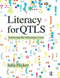 Title: Literacy for QTLS: Achieving the Minimum Core, Author: Julia Hickey
