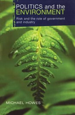 Politics and the Environment: Risk and the Role of Government and Industry