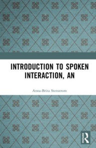 Title: An Introduction to Spoken Interaction, Author: Anna-Brita Stenstrom