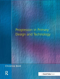 Title: Progression in Primary Design and Technology, Author: Christine Bold