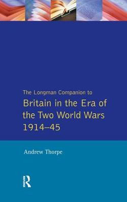 The Longman Companion to Britain in the Era of the Two World Wars 1914-45