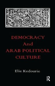 Title: Democracy and Arab Political Culture, Author: Elie Kedourie