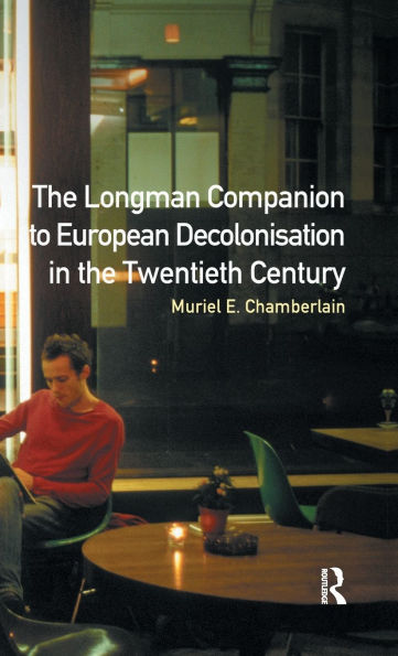 Longman Companion to European Decolonisation in the Twentieth Century