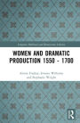 Women and Dramatic Production 1550 - 1700