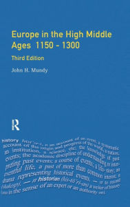 Title: Europe in the High Middle Ages: 1150-1300, Author: John H. Mundy