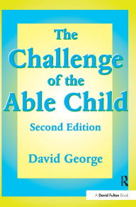 Title: The Challenge of the Able Child, Author: David George