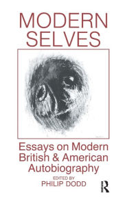 Title: Modern Selves: Essays on Modern British and American Autobiography, Author: Philip Dodd