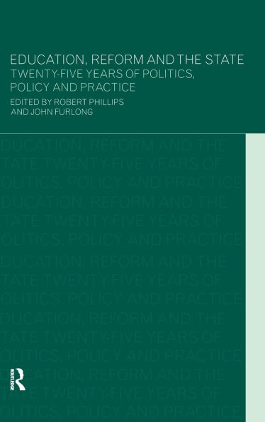 Education, Reform and the State: Twenty Five Years of Politics, Policy Practice