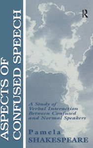 Title: Aspects of Confused Speech: A Study of Verbal Interaction Between Confused and Normal Speakers, Author: Pamela Shakespeare