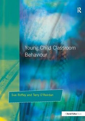 Young Children and Classroom Behaviour: Needs,Perspectives Strategies