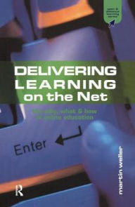 Title: Delivering Learning on the Net: The Why, What and How of Online Education, Author: Martin Weller