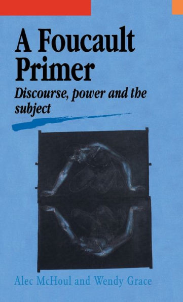 A Foucault Primer: Discourse, Power And The Subject