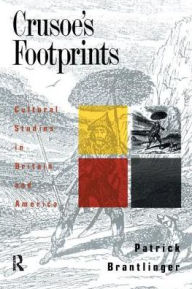 Title: Crusoe's Footprints: Cultural Studies in Britain and America, Author: Patrick Brantlinger