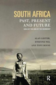 Title: South Africa, Past, Present and Future: Gold at the End of the Rainbow?, Author: Tony Binns