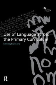 Title: Use of Language Across the Primary Curriculum, Author: Eve Bearne