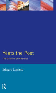 Title: Yeats The Poet: The Measures of Difference, Author: Edward Larrissy