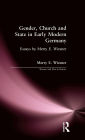 Gender, Church and State in Early Modern Germany: Essays by Merry E. Wiesner