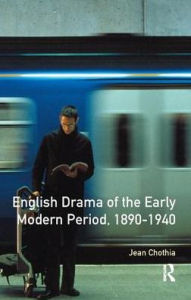 Title: English Drama of the Early Modern Period 1890-1940, Author: Jean Chothia